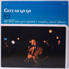 STAN GETZ / THE NEW STAN GETZ QUARTET FEATURING ASTRUD GILBERTO - GETZ AU GO GO