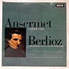 BERLIOZ / ANSERMET / L'ORCHESTRE DE LA SUISSE ROMANDE - ANSERMET CONDUCTS BERLIOZ