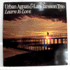 URBAN AGNAS &AMP; LARS JANSSON TRIO - LEARN TO LOVE
