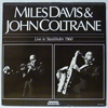 MILES DAVIS &AMP; JOHN COLTRANE - LIVE IN STOCKHOLM 1960
