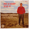 HARRY ARNOLD &AMP; HIS SWEDISH RADIO STUDIO ORCHESTRA - THIS IS HARRY ARNOLD IN HI-FI / MEP 265