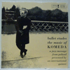 KOMEDA - BALLET ETUDES - THE MUSIC OF