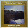 JOHN SURMAN - WESTERING HOME