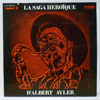 ALBERT AYLER - LA SAGA HEROIQUE D'ALBERT AYLER