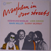 KESHAVAN MASLAK / LOEK DIKKER / MARK MILLER / SUNNY MURRAY - MAYHEM IN OUR STREETS