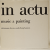 IN ACTU: MUSIC &AMP; PAINTING