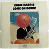 EDDIE HARRIS - COME ON DOWN