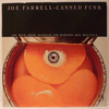 JOE FARRELL - CANNED FUNK