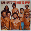 BAR-KAYS - TOO HOT TO STOP