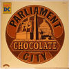 PARLIAMENT - CHOCOLATE CITY