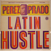 PEREZ PRADO - LATIN HUSTLE