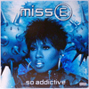 MISSY ELLIOTT - MISS E ... SO ADDICTIVE