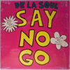 DE LA SOUL - SAY NO GO