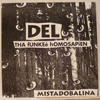 DEL THA FUNKY HOMOSAPIEN - MISTADOBALINA