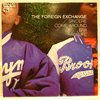 FOREIGN EXCHANGE - SINCERE / COME AROUND / RAW LIFE