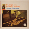 DIZZY GILLESPIE - SWING LOW SWEET CADILLAC