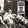 CHARLIE MINGUS - TOWN HALL CONCERT