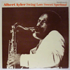 ALBERT AYLER: SWING LOW SWEET SPIRITUAL