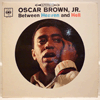 OSCAR BROWN JR - BETWEEN HEAVEN AND HELL