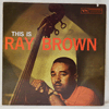 RAY BROWN - THIS IS