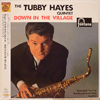 TUBBY HAYES QUINTET - DOWN IN THE VILLAGE / 180 GRAM