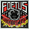 FOETUS INTERRUPTUS - THAW