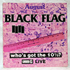 BLACK FLAG - WHO'S GOT THE 10 1/2?