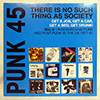 VARIOUS - PUNK 45: THERE IS NO SUCH THING AS SOCIETY - GET A JOB, GET A CAR, GET A BED, GET DRUNK!