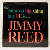 JIMMY REED - T'AINT NO BIG THING BUT HE IS...JIMMY REED