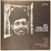 BIG WALTER HORTON - KING OF THE HARMONICA PLAYERS