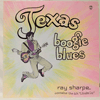 RAY SHARPE - TEXAS BOOGIE BLUES