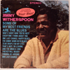 JIMMY WITHERSPOON - SOME OF MY BEST FRIENDS ARE THE BLUES