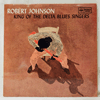 ROBERT JOHNSON - KING OF THE DELTA BLUES SINGERS
