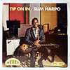 SLIM HARPO - TIP ON IN