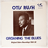 OTIS RUSH - GROANING THE BLUES (ORIGINAL COBRA RECORDINGS 1956-58)