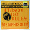 MEMPHIS SLIM - FRISCO BAY BLUES