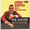 HUEY SMITH AND HIS CLOWNS - FOR DANCING