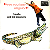 FREDDIE &AMP; THE DREAMERS - SEE YOU LATER ALLIGATOR