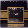 MARTIN RÖSSEL - FÖR MYCKET TID