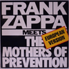 FRANK ZAPPA - FRANK ZAPPA MEETS THE MOTHERS OF PREVENTION (EUROPEAN VERSION)