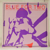 BLUE FOR TWO - SAME