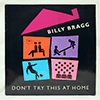 BILLY BRAGG - DON'T TRY THIS AT HOME