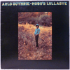 ARLO GUTHRIE - HOBO'S LULLABYE