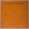 ROBERT WYATT - OLD ROTTENHAT