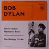 BOB DYLAN: SUBTERRANEAN HOMESICK BLUES / SHE BELONGS TO ME
