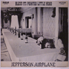 JEFFERSON AIRPLANE - BLESS ITS POINTED LITTLE HEAD