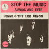 LENNE &AMP; THE LEE KINGS - STOP THE MUSIC / ALWAYS AND EVER