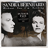 SANDRA BERNHARD - WITHOUT YOU I'M NOTHING