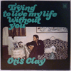 OTIS CLAY: TRYING TO LIVE MY LIFE WITHOUT YOU