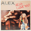ALEX - HELLO I LOVE YOU